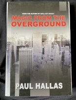 Magic From the Overground by Paul Hallas