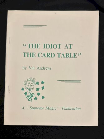 The Idiot at the card table by Val Andrews