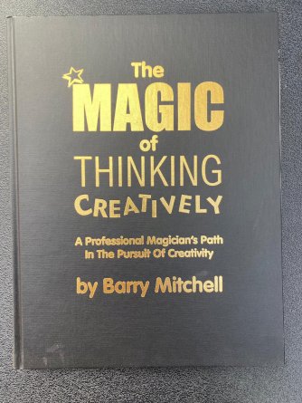 The Magic of Thinking Creatively By Barry Mitchell