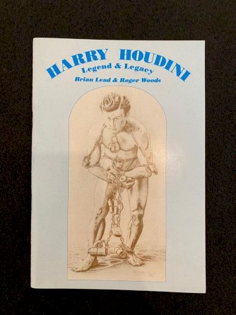 Harry Houdini Legend & Legacy by Brian Lead & Rodger Woods